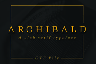 Archibald: A Sophisticated Slab Serif for Elegant Branding